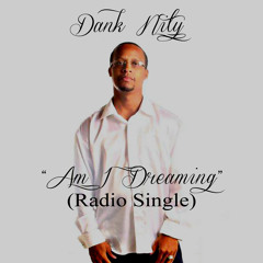 Dank Nity - Am I Dreaming (Radio Single)