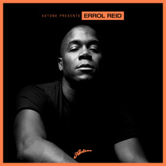 Axtone Presents: Errol Reid