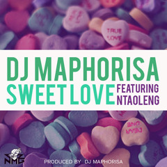 Dj Maphorisa - Sweet Love Ft Ntaoleng