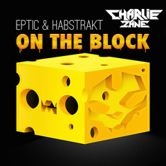 Eptic & Habstrakt - On The Block (Charlie Zane Bootleg)