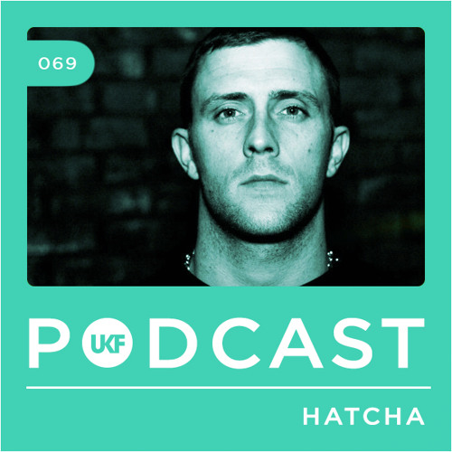 UKF Music Podcast #69 - Hatcha