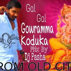 Gal-Gal-Gowramma-Koduka Spl Tabla With Bass Mix  By DJ PASHA From OlD City