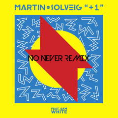 Martin Solveig - +1 (No Never Remix)FREE DOWNLOAD