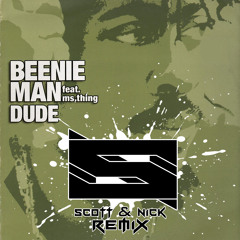 Beenie Man Feat Ms Thing - Dude (Scott & Nick Remix)