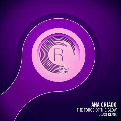 Ana Criado  - The Force Of The Blow (UCast Remix)