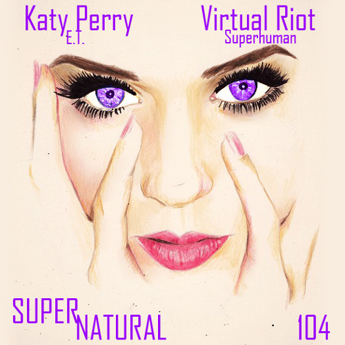 Katy Perry VS Virtual Riot: Super Natural - EDM Mashup