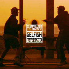 Slum Village - Selfish (LHAP Remix)