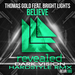 Thomas Gold feat. Bright Lights - Believe (Dark Vision Hardstyle RMX)