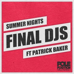 FINAL DJS Feat. Patrick Baker - Summernights (Original Mix)