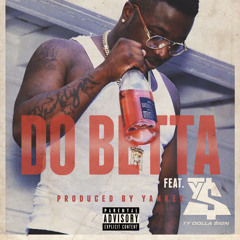 Troy Ave Do Betta Ft. TY$(Dirty) Prod By John Scino Mp3