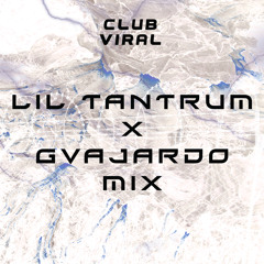 LIL TANTRUM X GVAJARDO - CLUB VIRAL MIX