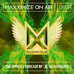 Maxximize On Air Mixed By Blasterjaxx - Show 063