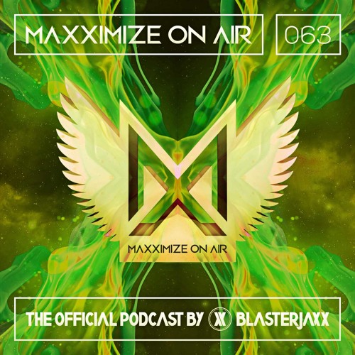 Maxximize On Air Mixed By Blasterjaxx - Show 063