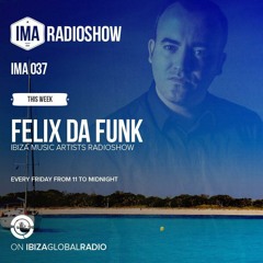 Felix Da Funk @ Ibiza Global Radio - IMA RadioShow 2015