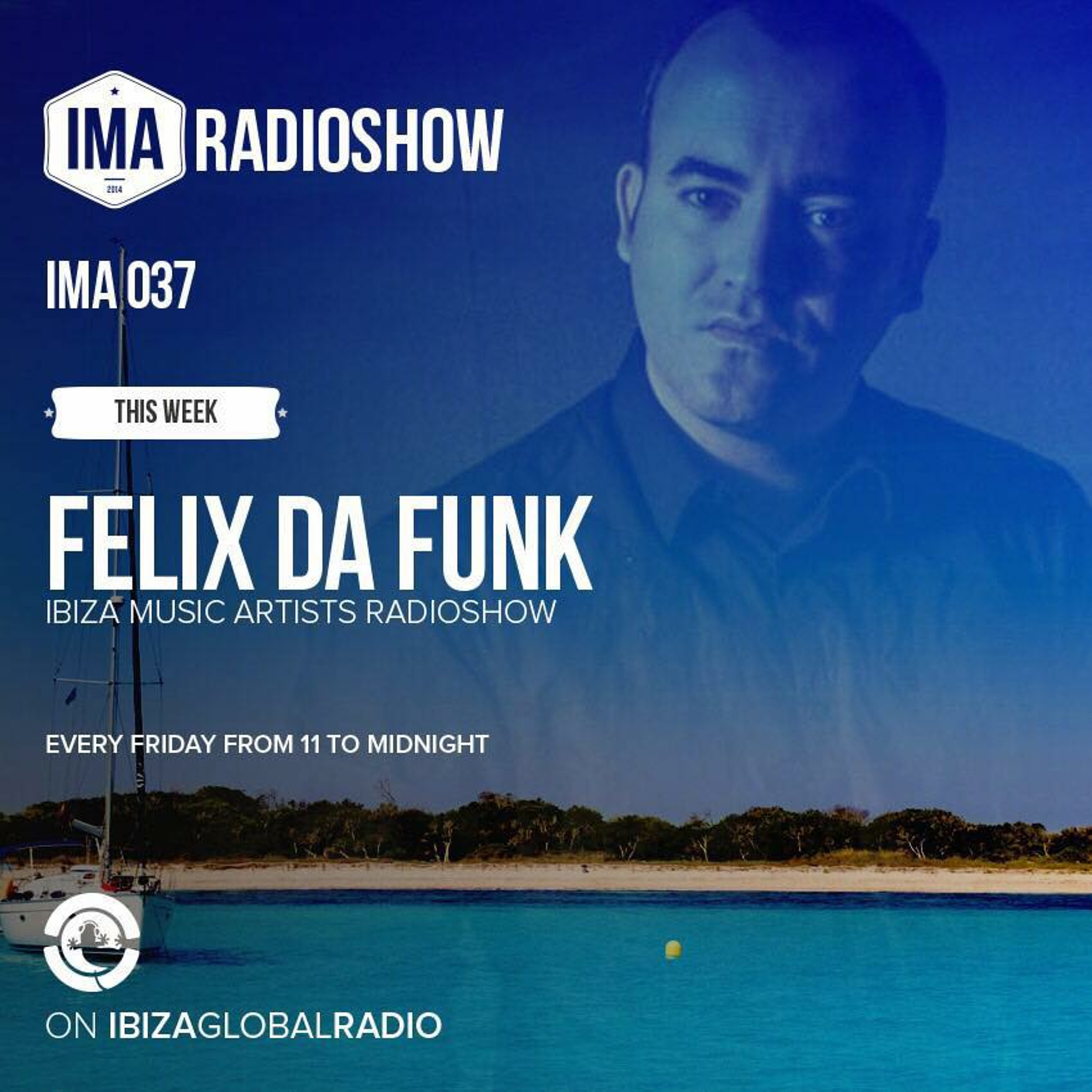 Felix Da Funk @ Ibiza Global Radio - IMA RadioShow 2015 episode artwork
