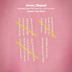 Above & Beyond - Counting Down The Days Feat. Gemma Hayes (Kawshik Deep Remix)
