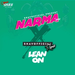 Narma X Lean On (prod. by Shav & Vinny)