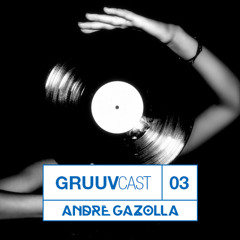 Andre Gazolla | GruuvCast #03