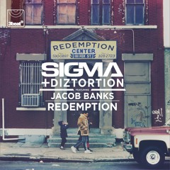 Sigma & Diztortion Ft. Jacob Banks - Redemption