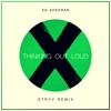 Ed Sheeran - Thinking Out Loud (Stryv Remix)