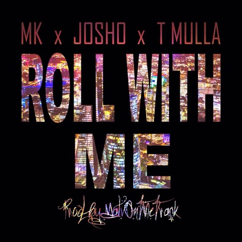 MK x T Mulla x Josho - Roll With Me (Prod. by MalvOnTheTrack