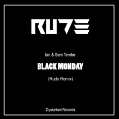Ian & Sam Tembe -  Black Monday (Rude Remix) [Dysturbed Records]