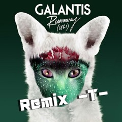 Galantis - Runaway (U & I) (Remix -T-)