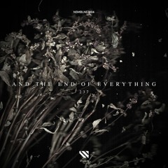 NSMBLNET004 - And The End Of Everything - 237 EP (Complete Journey) - OUT NOW -