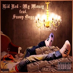 Kid Red ft. Snoop Dogg - MY MONEY(Prod. by D-Lee)
