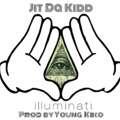Jit Da Kidd - Illuminati (Prod By Young Kiko)