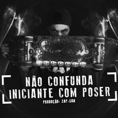 Não Confunda Inicante Com Poser