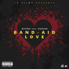 Nooney ft. Daquan - BANDAID LOVE