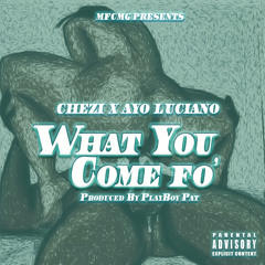 What You Come Fo x Ayo Luciano