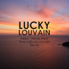 Alesso - Heroes (ft. Tove Lo)[Lucky Louvain Remix]