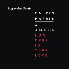 Calvin Harris & Disciples - How Deep Is Your Love (Logarythm Remix)