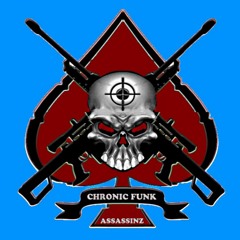 The Chronic Funk Assassinz - This Ish Right Here!!!!