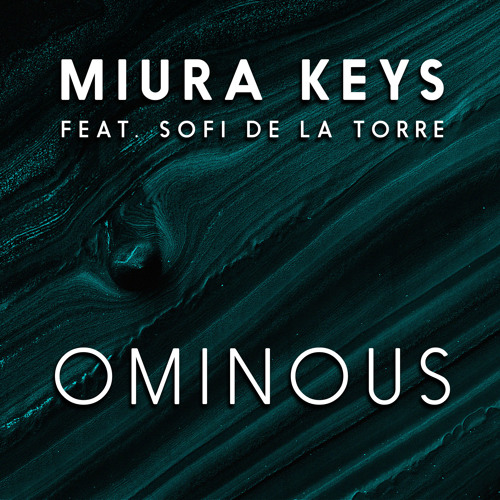 Miura Keys f. Sofi de la Torre - Ominous - original mix - (preview snippet)