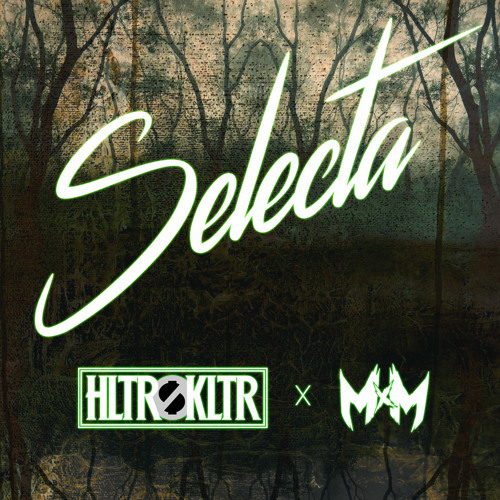HLTR$KLTR x MxM - Selecta (Original Mix)