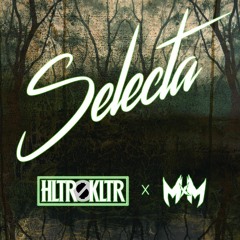 MxM x HLTR$KLTR - Selecta (Original Mix)