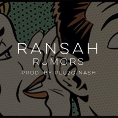Ran$ah - Rumors Prod. By Plu2o Nash