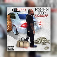 5 foriegn door slammer (NEW)YBN Kenny,SME Taxfree,Treez