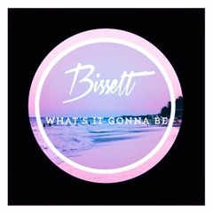 Bissett - What's It Gonna Be