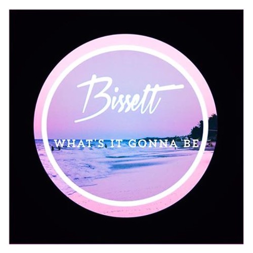 Bissett - What's It Gonna Be