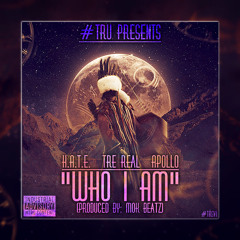 "Who I Am" feat. H.A.T.E., Tre Real & Apollo (Prod. By: Mok Beatz)