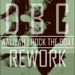 D B C | Aaliyah - Rock The Boat [Rework]