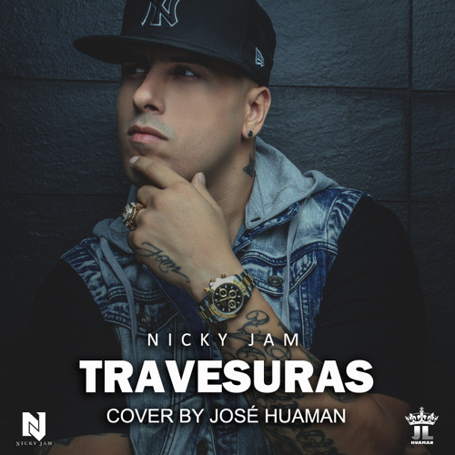 Stream Nicky Jam - Travesuras Cover By José Huaman by José Huaman | Listen  online for free on SoundCloud