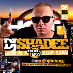 DJ SHADEE LIVE ON HOT97 8 - 16 - 15 8AM - 9AM W O COMMERICALS