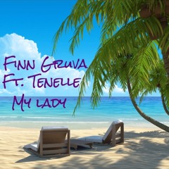 My Lady - FinnGruva Ft. Tenelle