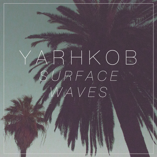 Yarhkob - Surface Waves - 07 West Palm Club (Dusty Ohms Remix)