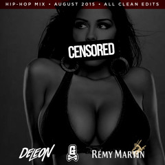 DJ DELEON - CENSORED (Hip-Hop Mix • August 2015 • ALL CLEAN EDITS)